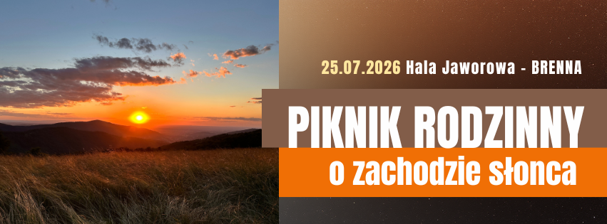25.07.26 PIKNIK RODZINNY o zachodzie słońca HALA JAWOROWA - BRENNA