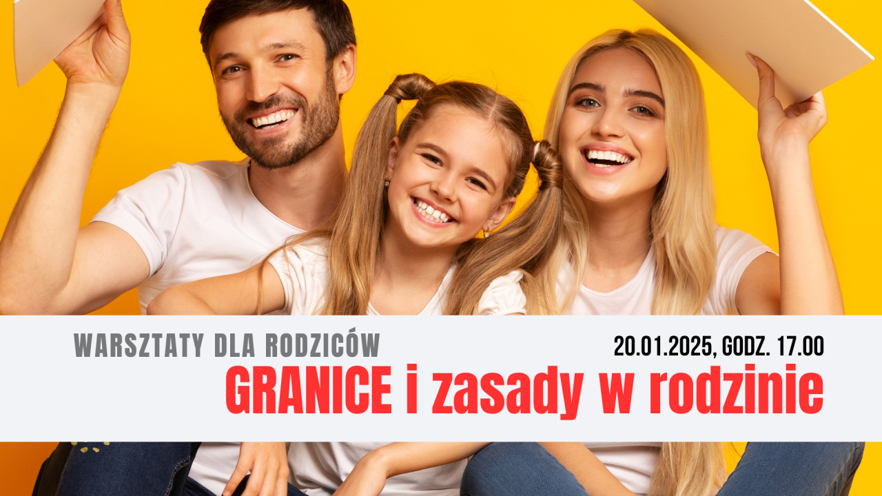 Granice i zasady w rodzinie - warsztaty dla rodziców 20.01.2025